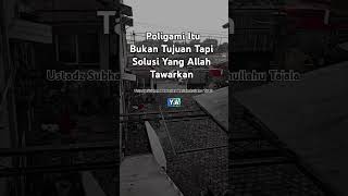 Poligami Itu Bukan Tujuan Tapi Solusi Yang Allah Tawarkan  Ustadz Subhan Bawazier Hafizhahullahu [upl. by Anaeli850]