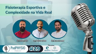 Fisioterapia Esportiva e Complexidade na Vida Real  PodPHYSIO 29 [upl. by Nodroj374]