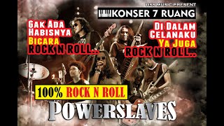 Powerslaves POWERSLAVES  100 Rock N Roll Konser 7 Ruang [upl. by Holland]