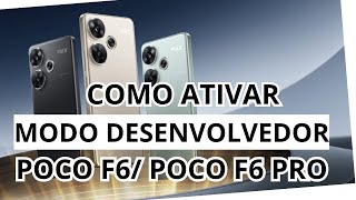 COMO ATIVAR MODO DESENVOLVEDOR NO XIAOMI POCO F6 POCO F6 PRO pocof6 pocof6pro [upl. by Docilla]