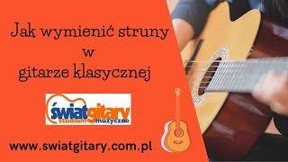 Jak wymienić struny w gitarze klasycznej [upl. by Adoree266]