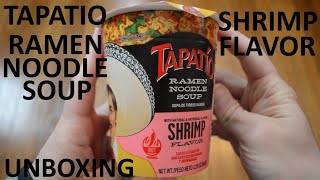 Unboxing Tapatio Shrimp Flavor Ramen Noodle Soup Cup [upl. by Canale]