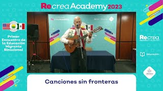 Recrea Academy 2023 Canciones sin fronteras  Paco Padilla [upl. by Weihs]