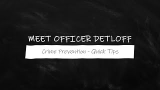 Meet Officer Detloff Crime Prevention  Quick Tips [upl. by Eldnek311]