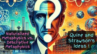 Quine and Strawson A Deep Dive into Naturalized vs Descriptive Metaphysics [upl. by Berns480]