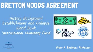 Bretton Woods AgreementWorldBankIMF  International Business  From A Business Professor [upl. by Narahs]