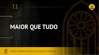 Novo Hinário Adventista • Hino 11 • Maior que Tudo • Lyrics [upl. by Nennahs304]