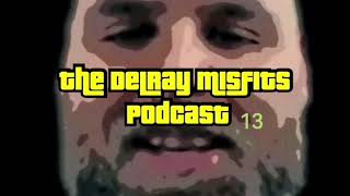 The Delray Misfits Podcast  13 [upl. by Anihsit]