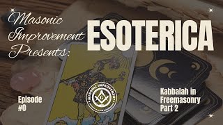 Esoterica Episode 0 Kabbalah in Freemasonry Part 2 [upl. by Ativad87]