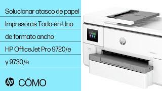 Solucionar atasco de papel  Impresoras TeU formato ancho HP OJ Pro 9720e y 9730e  HP Support [upl. by Ydnolem326]