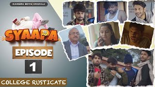 SYAAPA  EP 01  COLLEGE RUSTICATE  COMEDY  KANGRA BOYS 2023 [upl. by Ahsenra]