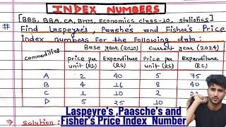 Index number  Laspeyres  paasches  fishers  Economics class 1011 Business Statistics [upl. by Yenaffit]