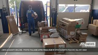 30 ACQUISTI ON LINE POSTE ITALIANE APRE MEGA HUB DI SMISTAMENTO PACCHI  04072021 [upl. by Higgs]