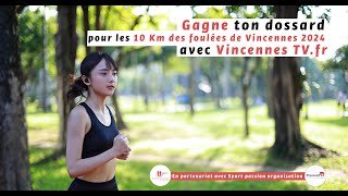 Gagne ton dossard pour les 10 Km des foulées de Vincennes 2024 avec Vincennes TV fr [upl. by Anilok]