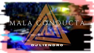 Mala Conducta Rkt  DJ LIENDRO [upl. by Aman177]