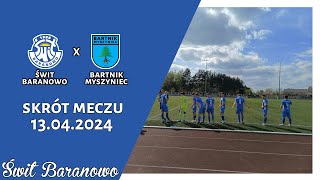 Świt Baranowo x Bartnik Myszyniec 13042024 [upl. by Naj267]