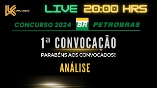 ANÁLISE DA PRIMEIRA CONVOCAÇÃO CONCURSO PETROBRAS 2024 [upl. by Anivad]