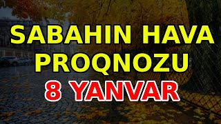 SABAHIN HAVA PROQNOZU 8 yanvar 2024 Hava haqqinda [upl. by Ydnim]