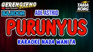 PURUNYUS KARAOKE Ade Astrid  Bajidor [upl. by Notsle]