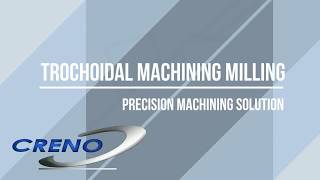 CRENO Trochoidal Machining Milling [upl. by Ellebana151]