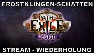 PATH OF EXILE  LEGION  Frostklingen Schatten  Stream  Wiederholung  deutsch  german [upl. by Eyot]