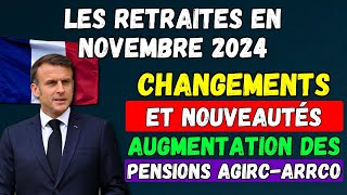 ⚡️Les Retraites en Novembre 2024  Changements et Nouveautés Augmentation des pensions AgircArrco [upl. by Erusaert]