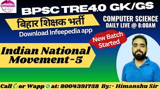 L5 Indian National Movement  NCERTSCERT  BPSC TRE40STET Computer Science by Infee maam [upl. by Nairoc733]