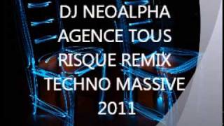 DJ NEOALPHA AGENCE TOUS RISQUE REMIX TECHNO MASSIVE 2011wmv [upl. by Janeen637]