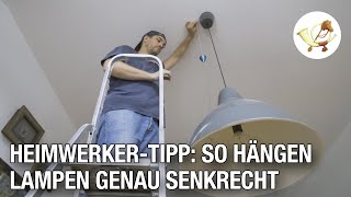 HeimwerkerTipp So hängen Lampen genau senkrecht [upl. by Fleming]