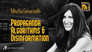 Propaganda Algorithms amp Disinformation w MIscha Geracoulis [upl. by Lonyer]