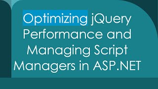 Optimizing jQuery Performance and Managing Script Managers in ASPNET [upl. by Dillie]