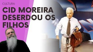 CID MOREIRA DESERDOU os FILHOS em TESTAMENTO mas COMO FUNCIONARIA isso no ANCAPISTÃO TEM HERANÇA [upl. by Hctud]