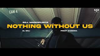 Nothing Without Us Official Audio Gill Madhipuriya  El Boi [upl. by Eilata]