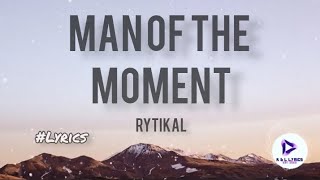 Rytikal  Man of the Moment lyrics video [upl. by Leiram]