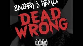 Sniper J  Dead Wrong REMIX  LYRICS [upl. by Cone]