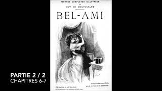 BelAmi de Maupassant  Partie 2  Chapitres 6 et 7  Livre audio [upl. by Dulsea]