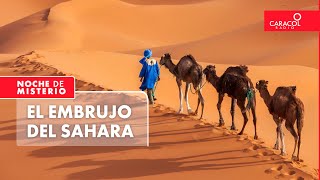 El embrujo del Sahara  Noche de Misterio [upl. by Doerrer]