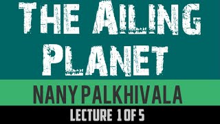 The Ailing Planet 1 of 5 by Nany PalkhiwalaEnglish for Class XICBSE English for Class 11 [upl. by Nancie150]