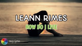 LeAnn Rimes  How Do I Live Lyrics  Easy Lyrics [upl. by Aihsenal567]