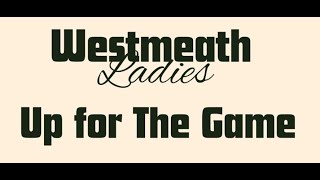 Westmeath LGFA Up For The Game 2024 [upl. by Chantal]