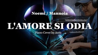 LAMORE SI ODIANoemi ft Mannoia  Piano Cover by Anto [upl. by Dearden656]