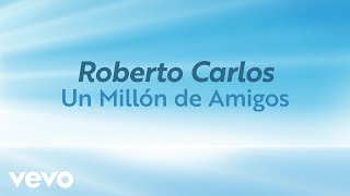 Roberto Carlos  Un Millón de Amigos Um Milhão de Amigos Lyric Video [upl. by Gwenneth]