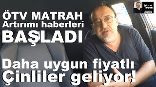 ÖTV MATRAH ARTIRIMI HABERLERİ BAŞLADI Daha uygun fiyatlı Çinli markalar geliyor araba araç 0km [upl. by Hammond]