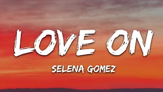 Selena Gomez  Love On Lyrics [upl. by Drabeck]