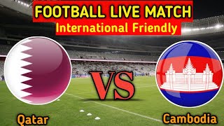 Qatar vs Cambodia Live Match Score🔴 [upl. by Kirimia]