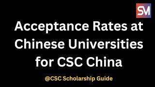 Acceptance Rates at Chinese Universities for CSC China amp International Students  China Scholarship [upl. by Atazroglam586]