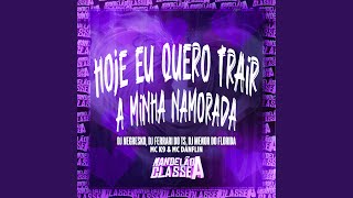 Hoje Eu Quero Trair a Minha Namorada [upl. by Znerol]