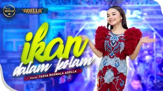 IKAN DALAM KOLAM  Tasya Rosmala Adella  OM ADELLA [upl. by Annodam]