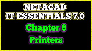 NETACAD IT Essentials 7 ✔️ Chapter 8 Printers [upl. by Gall]