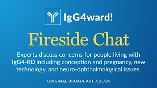 IgG4ward Fireside Chat Ask the Experts [upl. by Nnylrats]